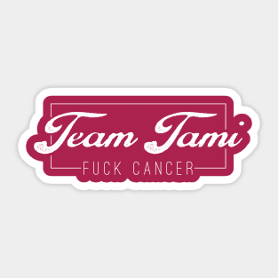 Team Tami F*ck Cancer (white) Sticker